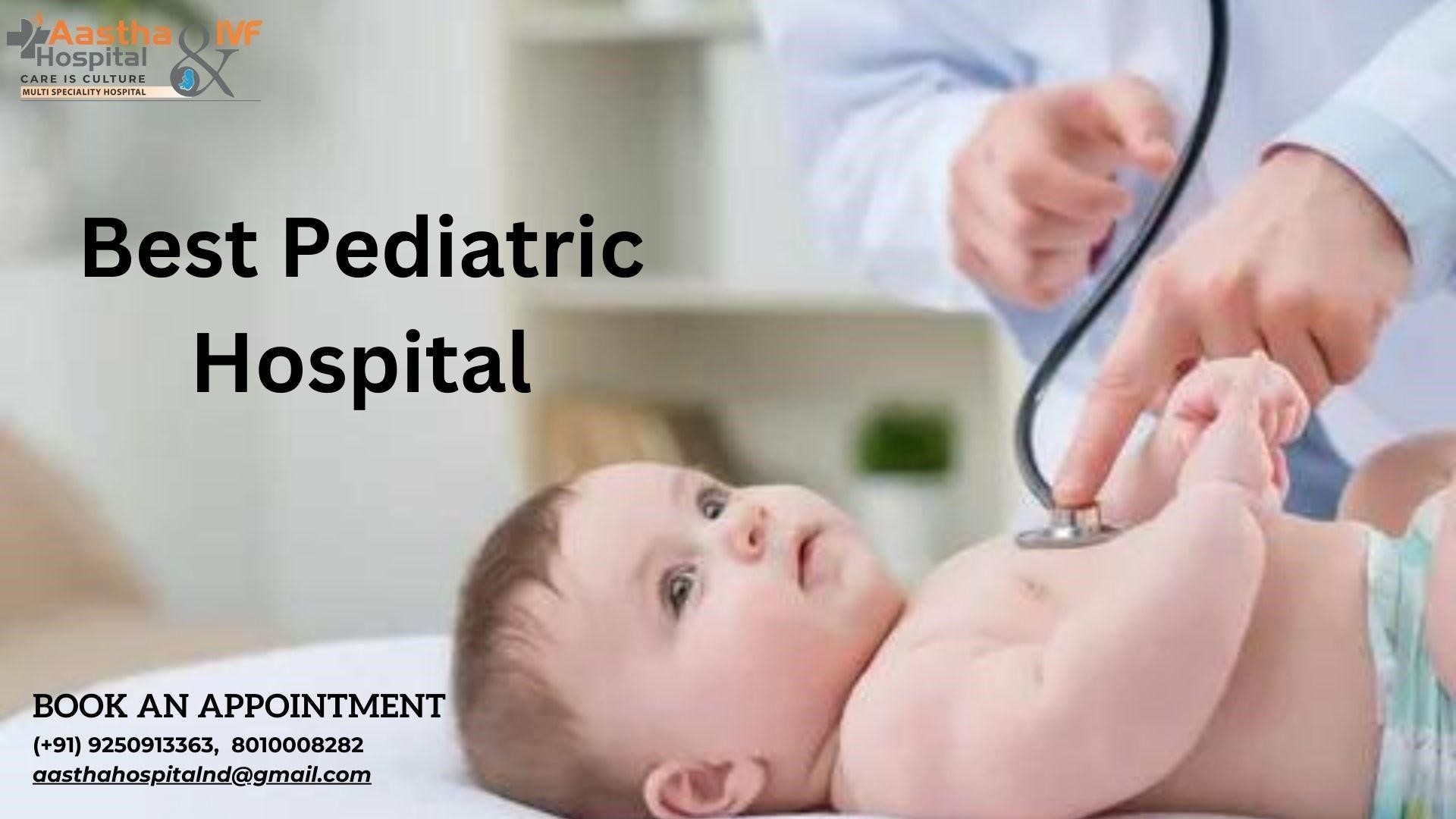 Choosing the Best for Your Child Top Pediatric Hospitals in Vikaspuri